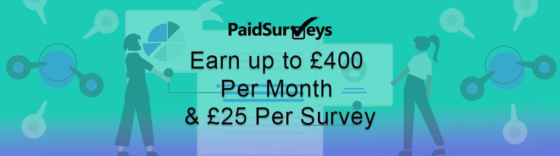Earn up to £400 a month with Paid Surveys